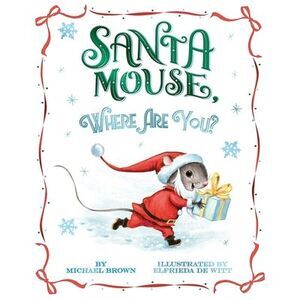 Santa Mouse, Where Are You? -- Michael Brown